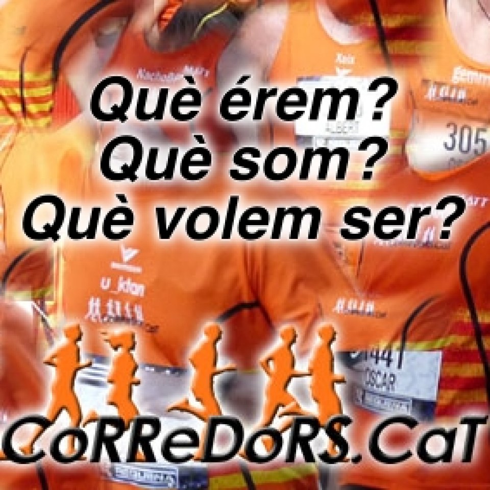 JORNADA CoRReDoRS.CaT: Qu&egrave; &eacute;rem? Qu&egrave; som? Qu&egrave; volem ser?